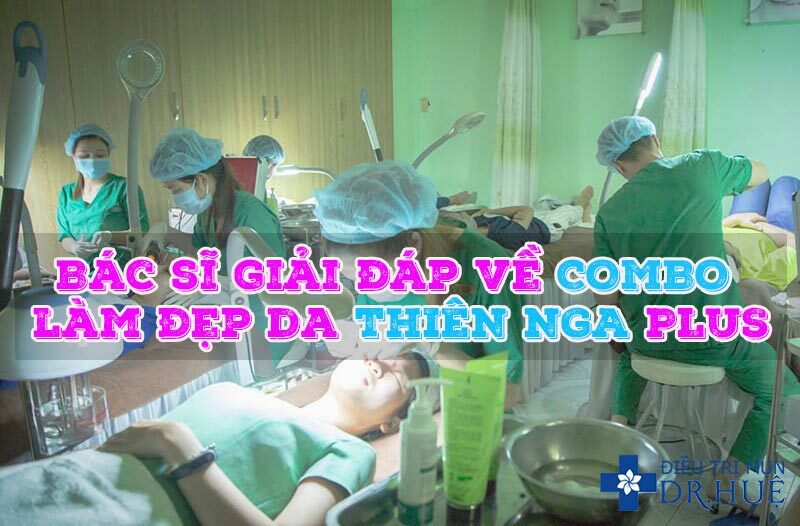 Bác sĩ giải đáp về COMBO làm đẹp da THIÊN NGA PLUS