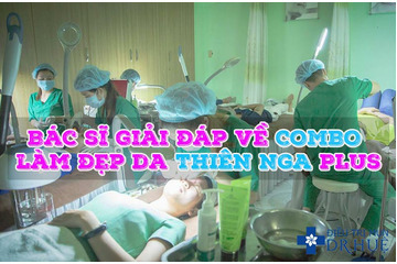 Bác sĩ giải đáp về COMBO làm đẹp da THIÊN NGA PLUS