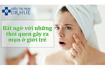 Bất ngờ với những thói quen gây ra mụn ở giới trẻ