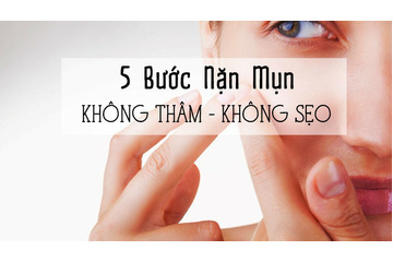 Bí quyết nặn mụn mà không để lại vết thâm sẹo