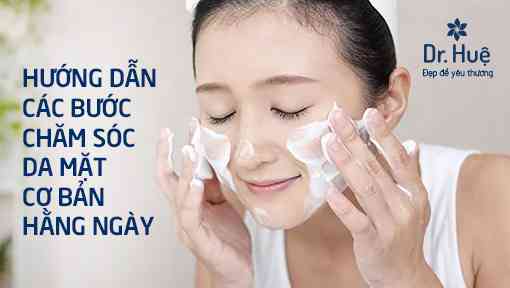 Hướng dẫn các bước chăm sóc da mặt cơ bản hằng ngày