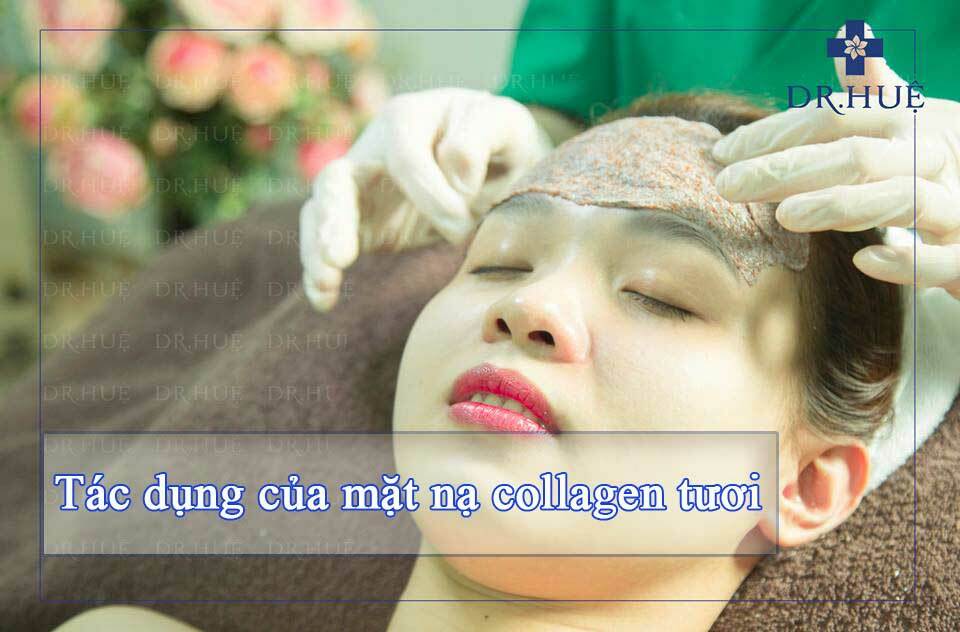 Đắp mặt nạ Collagen tươi có tác dụng gì ?