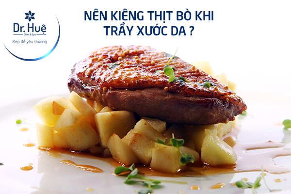 Có nên ăn thịt bò khi da bị trầy xước 