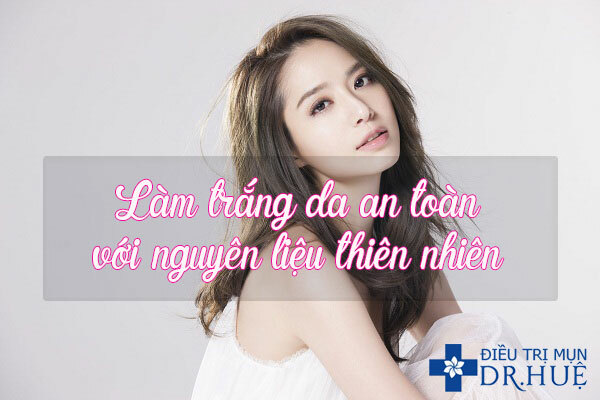 Làm trắng da an toàn với nguyên liệu thiên nhiên
