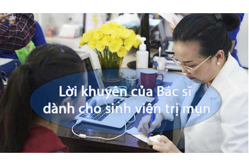 Lời khuyên của Bác sĩ dành cho sinh viên trị mụn