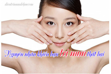Nguyên nhân khiến bạn trị mụn thất bại