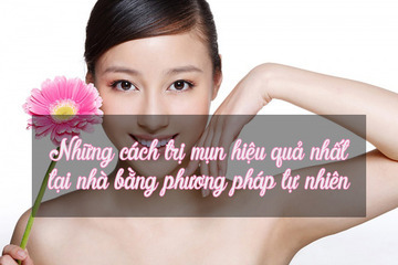 Những cách trị mụn hiệu quả nhất tại nhà bằng phương pháp tự nhiên