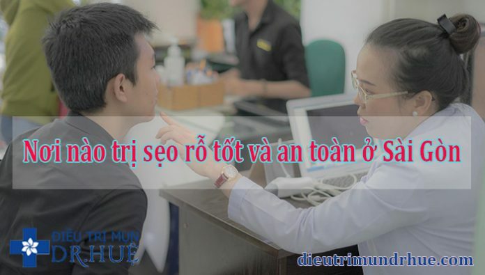 Nơi nào trị sẹo rỗ tốt và an toàn ở Sài Gòn - Điều trị mụn Dr Huệ - Hình 1