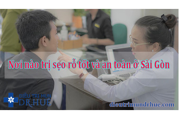 Nơi nào trị sẹo rỗ tốt và an toàn ở Sài Gòn