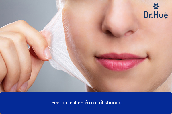 Peel Da Mặt Nhiều Có Tốt Không?
