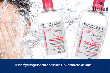 Da dầu mụn nên dùng nước tẩy trang nào là tốt nhất từ giá bình dân đến cao cấp