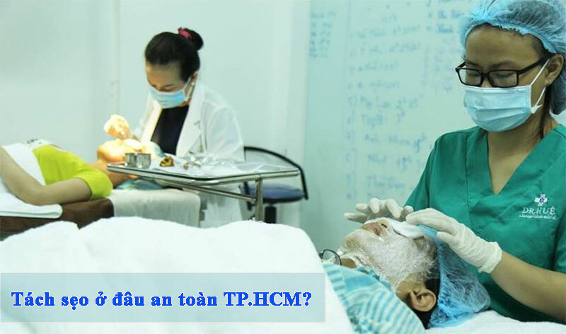 Tách sẹo ở đâu an toàn TpHCM?