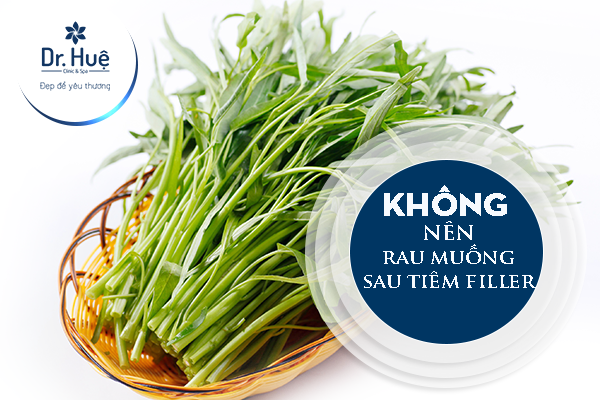 Không nên ăn rau muống sau tiêm filler