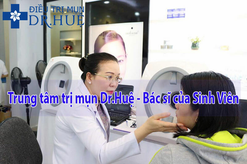 Trung tâm trị mụn Dr.Huệ - Bác sĩ của sinh viên